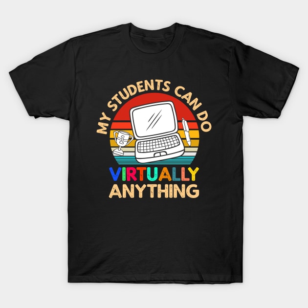 My Students Virtually Can Do Anything Virtual Teacher T-Shirt by heidiki.png